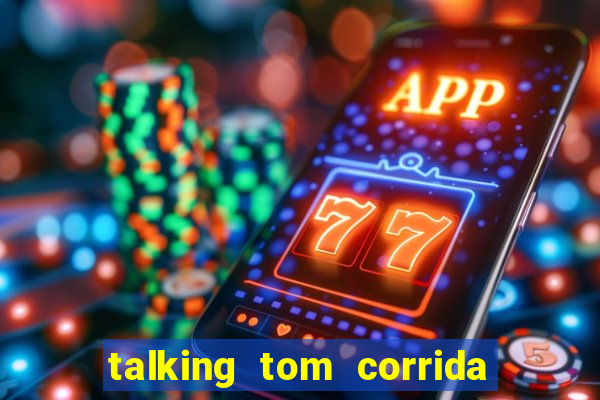 talking tom corrida do ouro dinheiro infinito